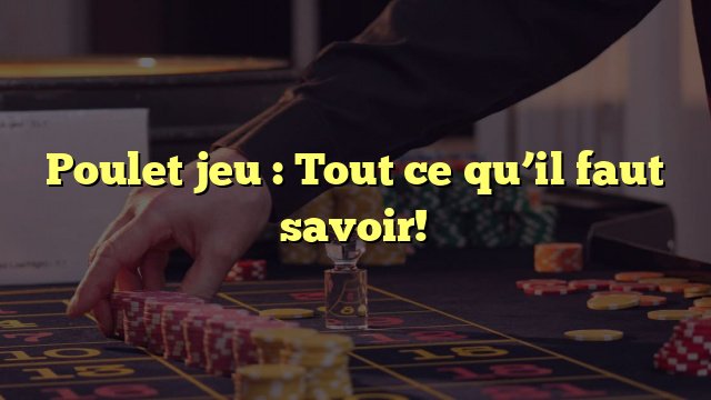 Un aperçu de jeu de poulet casino